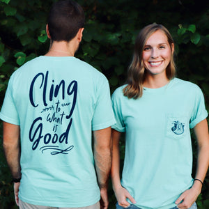 Cling To What Is Good Tee